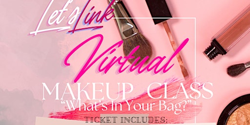 Imagem principal de VIRTUAL Let's Link:  What's In Your Bag? Beginners Makeup Class