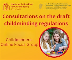 Childminders, Online Focus Group: Draft Childminding Regulations