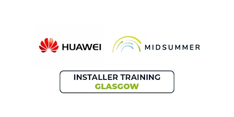 Huawei Advanced Installer Training | SKE + Midsummer Glasgow