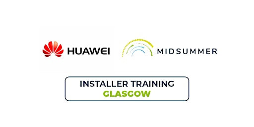 Imagem principal do evento Huawei Advanced Installer Training | SKE + Midsummer Glasgow
