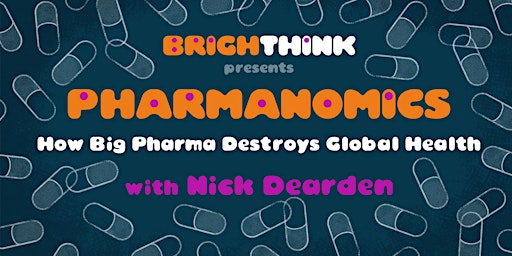 PHARMANOMICS: How Big Pharma Destroys Global Health primary image