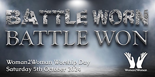 Imagem principal de Battle Worn - Battle Won: Woman2Woman Worship Day 2024