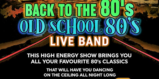 Imagem principal do evento BACK TO THE 80'S OLD SCHOOL 80'S LIVE BAND