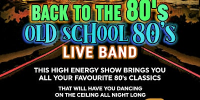 Immagine principale di BACK TO THE 80'S OLD SCHOOL 80'S LIVE BAND 