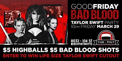 Taylor Swift GOOD FRIDAY BAD BLOOD @ The Pint Whyte Avenue primary image