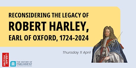 Reconsidering the Legacy of Robert Harley, earl of Oxford, 1724-2024