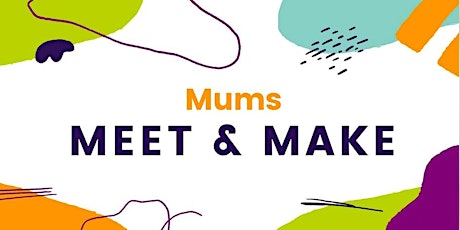Mums Meet and Make March primary image
