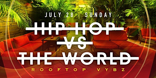Primaire afbeelding van Rooftop Vybz: Hip Hop vs The World Day Party @ The Delancey