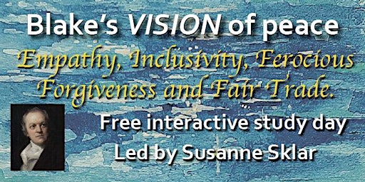 Imagem principal do evento Blake’s vision of peace: Empathy, Inclusivity, Forgiveness and Fair Trade