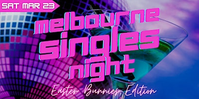 Primaire afbeelding van MELBOURNE SINGLES NIGHT - Easter Bunnies Edition! Deluxe Singles Party