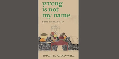 Imagem principal do evento WRONG IS NOT MY NAME by Erica N. Cardwell with Athena Dixon @ Harriett's