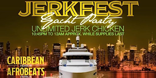 Primaire afbeelding van Labor Day Weekend Jerk Fest Yacht Party