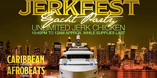 Primaire afbeelding van Jerk Fest Yacht Party  Caribbean vs Afrobeats