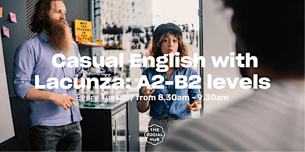 Casual English with Lacunza: A2-B2 levels