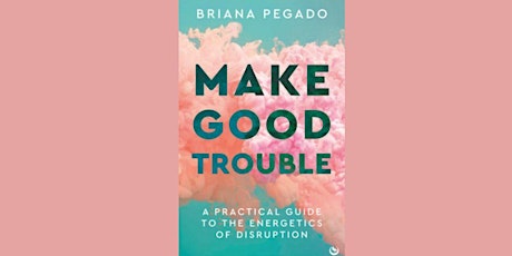 MAKE GOOD TROUBLE by Briana Pegado @ Harriett's