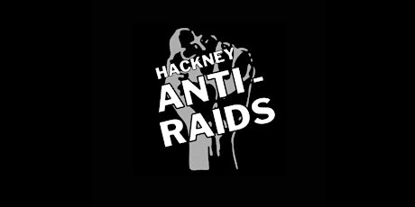 Hackney Anti-Raids Open Afternoon