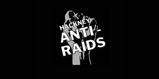 Imagem principal do evento Hackney Anti-Raids Open Afternoon