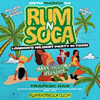 Primaire afbeelding van RUM AND SOCA - Carnival Bank Holiday Party