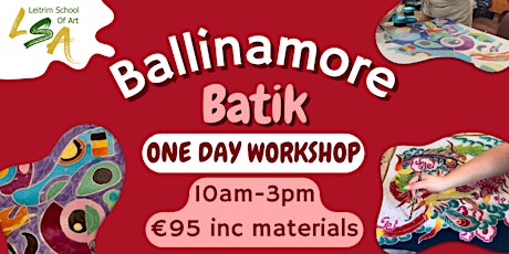 (B) Batik Art, One Day Workshop, Sun 14th April 2024,10:00am - 4:00pm
