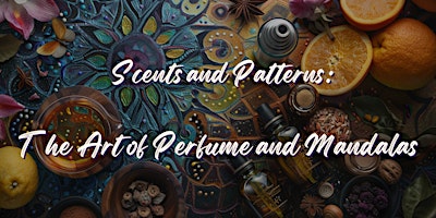 Imagem principal de Scents and Patterns: The Art of Perfume and Mandalas