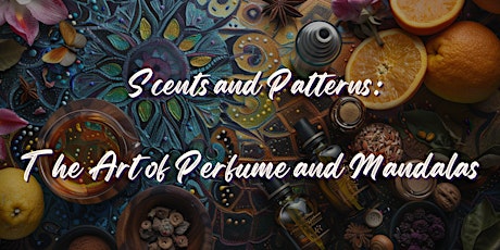 Imagem principal de Scents and Patterns: The Art of Perfume and Mandalas