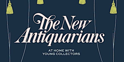 Primaire afbeelding van The New Antiquarians: At Home with Young Collectors, Michael Diaz-Griffith