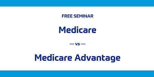 Hauptbild für Medicare vs. Medicare Advantage: FREE Seminar