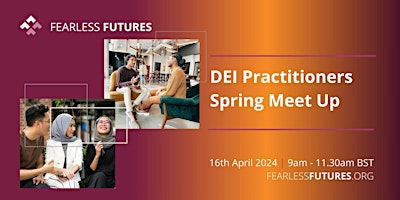 DEI Practitioners Spring Meet Up by Fearless Futures primary image