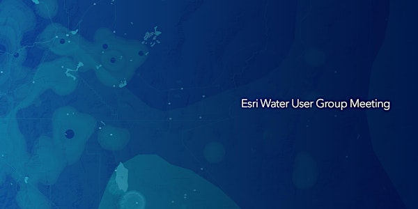 Esri AZ Water User Group Meeting