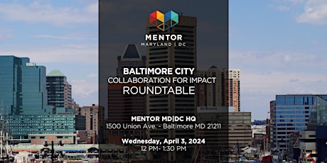 Primaire afbeelding van COLLABORATION FOR IMPACT ROUNDTABLE - Baltimore City