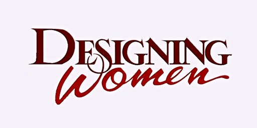 Imagem principal do evento Designing Woman the Play