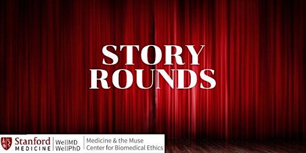 Stanford Story Rounds:  A Live Storytelling Series For Doctors By Doctors