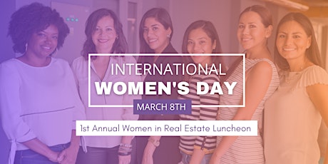 Imagen principal de International Women's Day | 1st Annual Women in Real Estate Luncheon