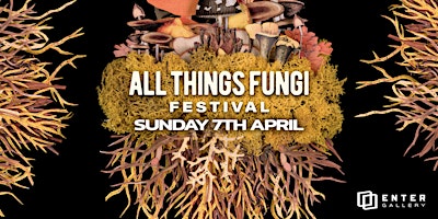 Imagem principal do evento All Things Fungi at Enter Gallery