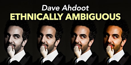 Dave Ahdoot: Ethnically Ambiguous