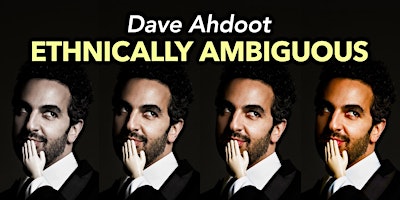 Dave Ahdoot: Ethnically Ambiguous primary image