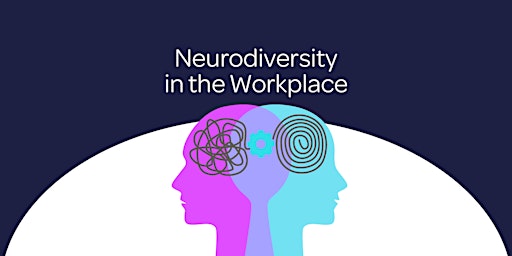 Primaire afbeelding van Neurodiversity and Leadership: Nurturing a Culture Beyond Labels