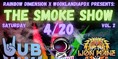 Imagen principal de 4/20: The Smoke Show Vol. 2 Hosted by Rainbow Dimension X WooklandiaPDX
