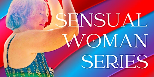 Primaire afbeelding van Sensual Woman 12 Week Series Zoom or In-Person!