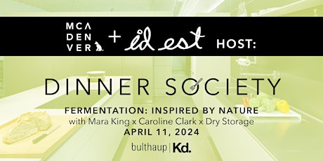 MCA Denver & Id Est Present: Dinner Society with Mara King & Caroline Clark