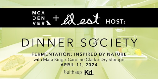 Primaire afbeelding van MCA Denver & Id Est Present: Dinner Society with Mara King & Caroline Clark