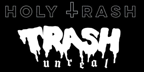TRASH UNREAL VII: HOLY TRASH