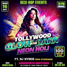 TOLLYWOOD-BOLLYWOOD NEON HOLI ON MARCH 30TH @AINSWORTH NYC