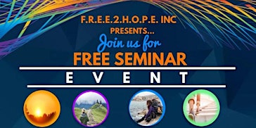 Image principale de F.R.E.E.2.H.O.P.E. INC.  Free Seminar Event