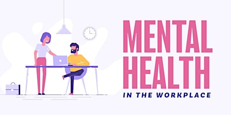 Managing and promoting Mental Health in the workplace