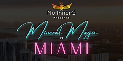 Mineral Magic in Miami primary image