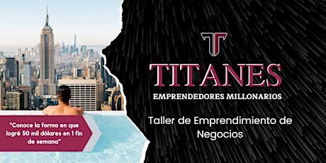 Imagen principal de Aprende a crear un Negocio Millonario | Reunión de Titanes ßootcamp Jr.