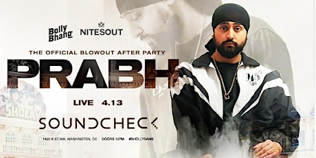 Saturday 4/13: Official Blowout Afterparty Hosted By: Prabh  @SoundCheckDc