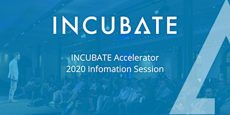 INCUBATE Accelerator - 2020 Info Session primary image