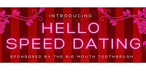 Immagine principale di Hello Speed Dating Sponsored By The Big Mouth Toothbrush 